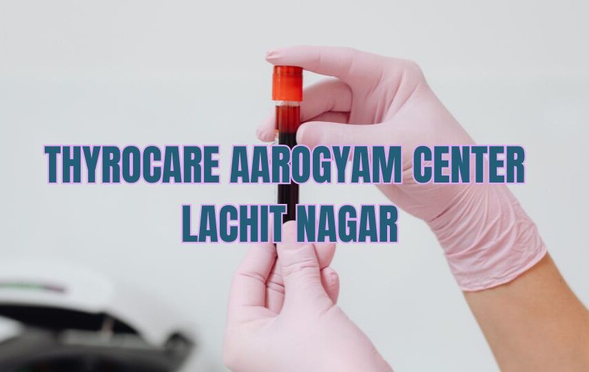 Thyrocare Aarogyam Center Lachit Nagar
